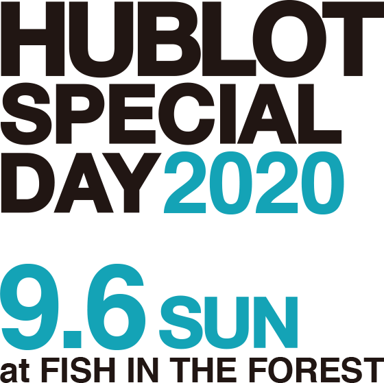 HUBLOT SPECIAL DAY 9.6 sun at FISH IN THE FOREST